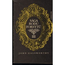 John Galsworthy - Sága rodu Forsytů I,II,III