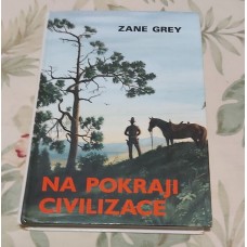 Zane Grey - Na pokraji civilizace