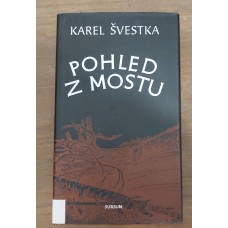 Karel Švestka - Pohled z mostu