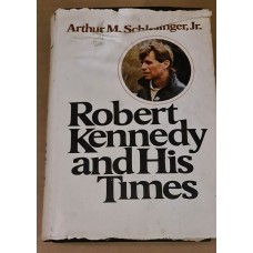 Arthur M. Schlesinger , Jr. - Robert Kennedy and his times