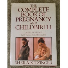 Sheila Kitzinger - The complete book of pregnancy and childbirth 