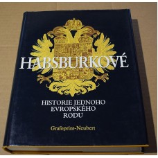 Habsburkové - historie jednoho evropského rodu