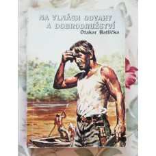 Otakar Batlička - Na vlnách odvahy a dobrodružství