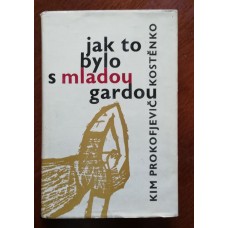 Kim Prokofjevič Kostěnko - Jak to bylo s mladou gardou