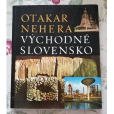 Otakar Nehera - Východné Slovensko