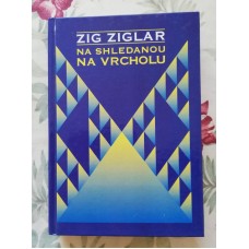 Zig Ziglar - Na shledanou na vrcholu