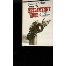 Juan  Carlos Onetti - Bezejmenný hrob a jiné příběhy