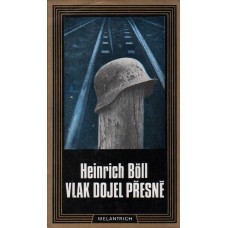 Heinrich Böll - Vlak dojel přesně