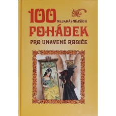 Kolektiv autorů - 100 nejkrásnějších pohádek pro unavené rodiče