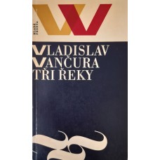 Vladislav Vančura - Tři řeky