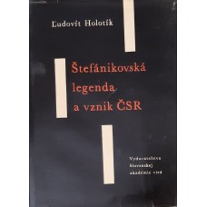 Ludovít Holotík - Štefánikovská legenda a vznik ČSR