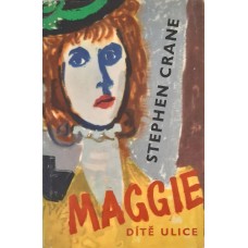 Stephen Crane - Maggie, dítě ulice
