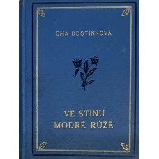 Ema Destinnová - Ve stínu modré růže : román zašlých vášní. Díl II., Květ blínu