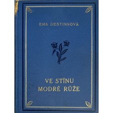 Ema Destinnová - Ve stínu modré růže : román zašlých vášní. Díl I., Z nepravého semene. Kniha 1