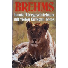 Alfred Brehm - Brehms bunte Tiergeschichten