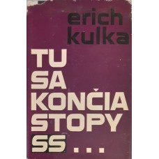 Erich Kulka - Tu sa končia stopy SS...