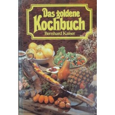 Bernhard Kaiser - Das goldene Kochbuch
