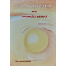 Miroslav Hrabica - Co nám tělo říká aneb Po stopách nemocí