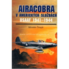 Miroslav Šnajdr - AIRACOBRA v americkych sluzbach USAAF 1941-1944