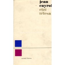 Jean Cayrol - Cizí tělesa