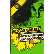 Edgar Wallace - Mŕtvy s narcismi Lord podvodník
