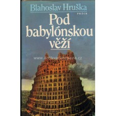 Blahoslav Hruška - Pod babylónskou věží