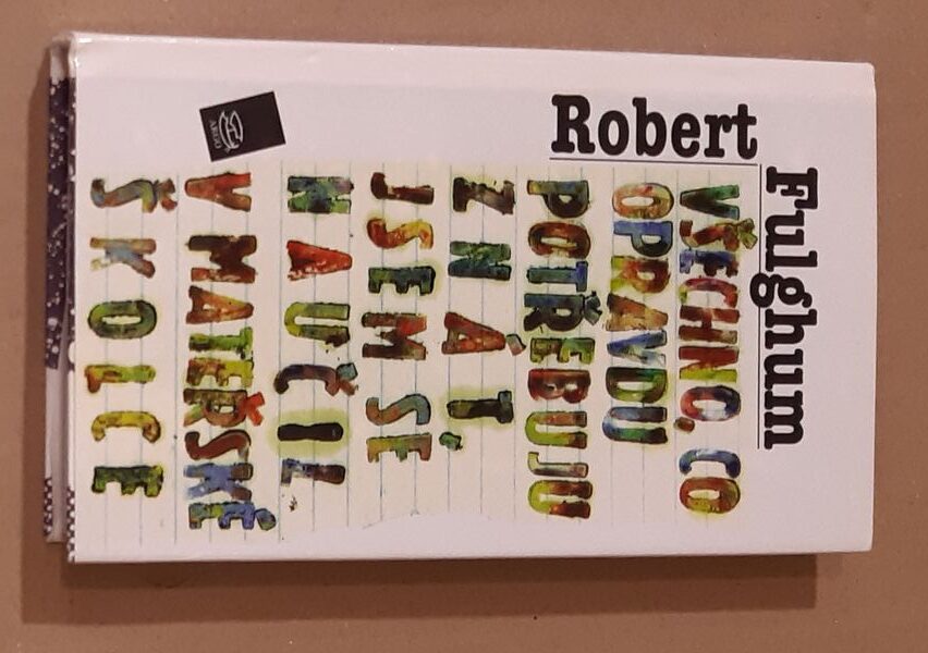 Robert Fulghum - Všechno, co opravdu potřebuju znát, jsem se naučil v mateřské školce