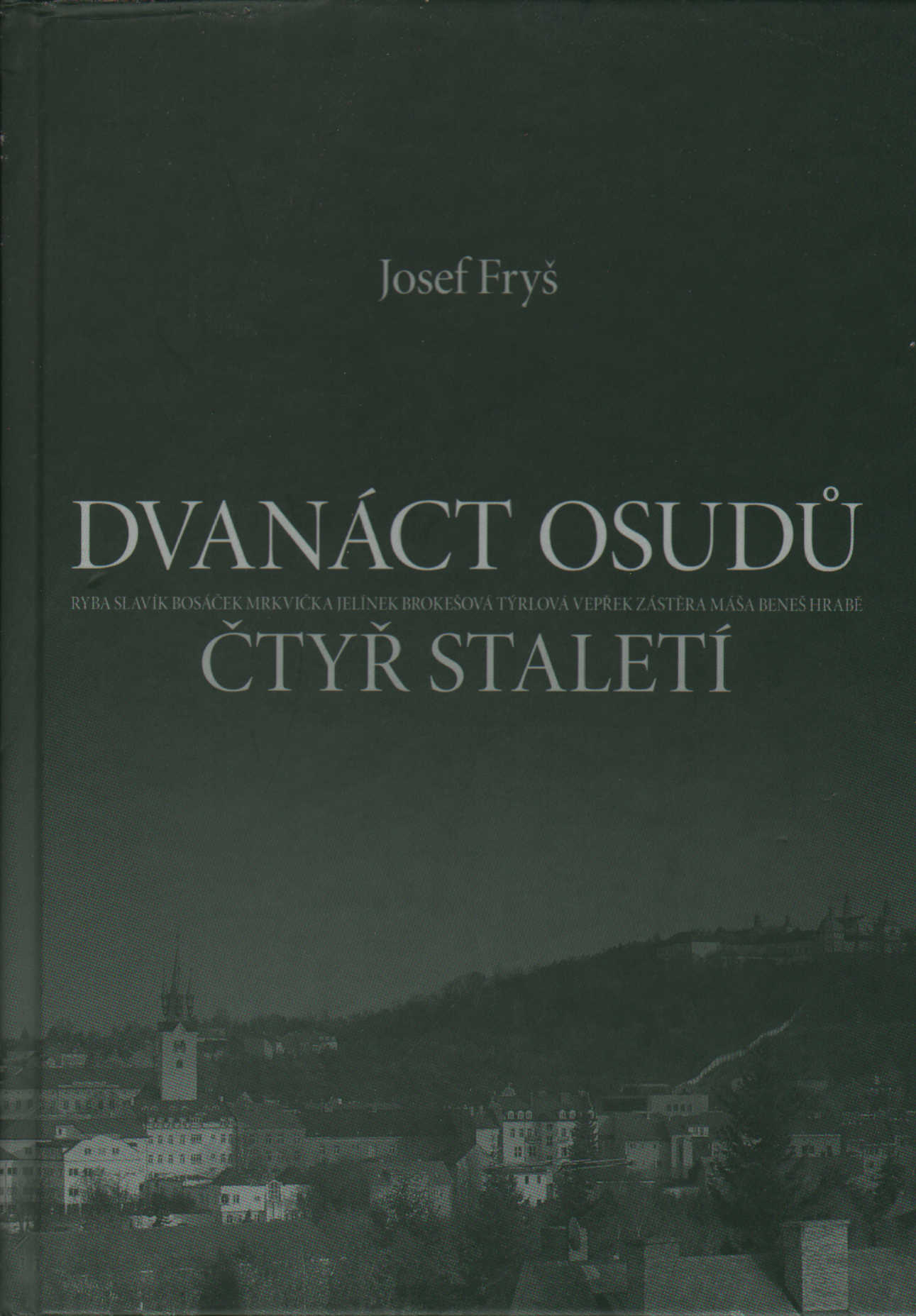 Josef Fryš - Dvanáct osudů čtyř staletí